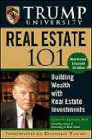 Trump University: Real Estate 101, 2nd Ed: Building Wealth with Real Estate Investments by Gary W Eldred