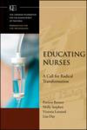 Educating Nurses: A Call for Radical Transformation by Various
