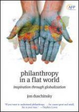 Philanthropy in a Flat World Inspiration Through Globalization AFP Fund Development Series