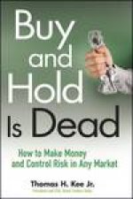 Buy and Hold Is Dead How to Make Money and Control Risk in Any Market