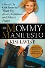Mommy Manifesto How to Use Our Power to Think Big Break Limitations and Achieve Success