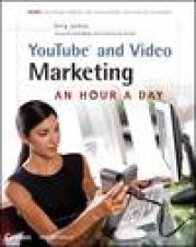 YouTube and Video Marketing An Hour a Day