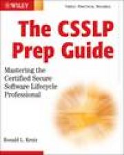 CSSLP Prep Guide Mastering the Certified Secure Software Lifecycle Professional plus CD
