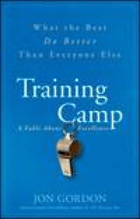 Training Camp: What the Best Do Better Than Everyone Else by Jon Gordon