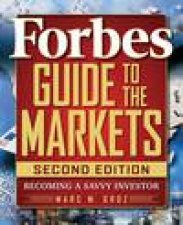 Forbes Guide to the Markets 2nd Ed Becoming a Savvy Investor