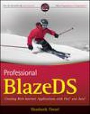 Professional Blazeds Creating Rich Internet Applications with Flex and Java
