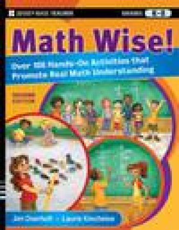 Math Wise!: Over 100 Hands-On Activities That Promote Real Math Understanding, Grades K-8, 2nd Ed by James L Overholt & Laurie Kincheloe