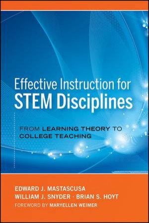Effective Instruction for Stem Disciplines: From Learning Theory to College Teaching by Edward J. Mastascusa & Various
