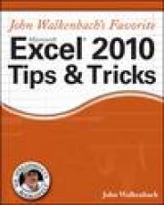 John Walkenbachs Favorite Microsoft Excel 2010 Tips and Tricks