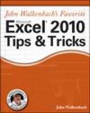 John Walkenbachs Favorite Microsoft Excel 2010 Tips and Tricks