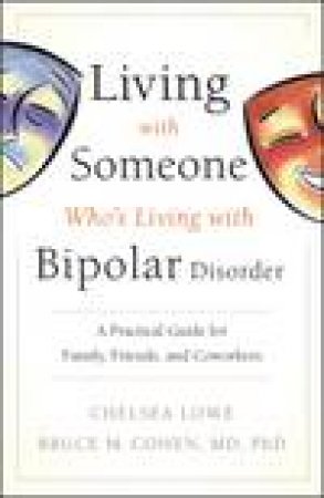 Living with Someone Who's Living with Bipolar Disorder by Chelsea Lowe & Bruce M Cohen