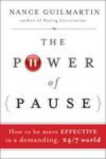 Power of Pause How to Be More Effective in a Demanding 247 World
