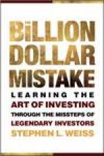 Billion Dollar Mistake Learning the Art of Investing Through the Missteps of Legendary Investors