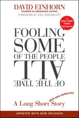 Fooling Some of the People All of the Time: A Long Short Story by David Einhorn