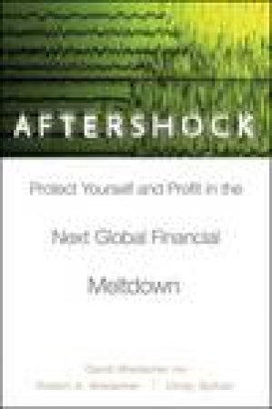 Aftershock: Protect Yourself and Profit in the Next Global Financial Meltdown by David Wiedemer & Robert Wiedemer & Cindy Spitzer