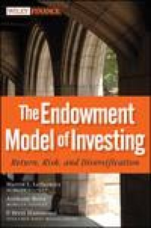 The Endowment Model of Investing: Return, Risk, and Diversification by Martin L Leibowitz& Anthony Bova & P Brett Hammon