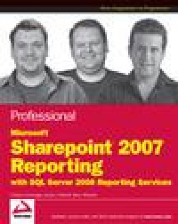 Professional Microsoft Sharepoint 2007 Reporting with SQL Server 2008 Reporting Services by Various