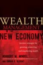 Wealth Management in the New Economy Investor Strategies for Growing Protecting and Transferring Wealth