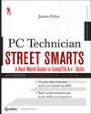PC Technician Street Smarts A Real World Guide to Comptia A Skills 2nd Ed