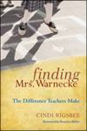 Finding Mrs. Warnecke: The Difference Teachers Make by Cindi Rigsbee