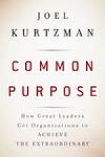 Common Purpose How Great Leaders Get Organizations to Achieve the Extraordinary