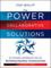 Power of Collaborative Solutions Six Principles and Effective Tools for Building Healthy Communities