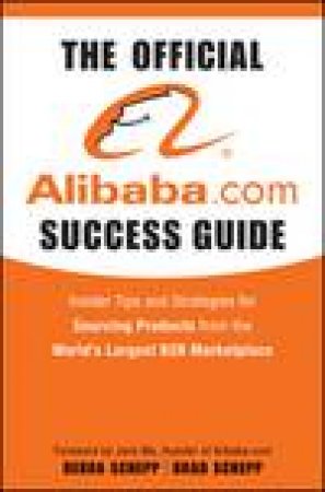 Official Alibaba.com Success Guide by Brad & Debra Schepp