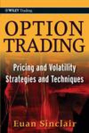 Option Trading: Pricing and Volatility Strategies and Techniques by Euan Sinclair