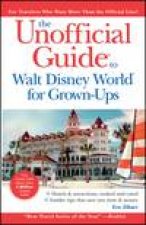 Unofficial Guide to Walt Disney World for GrownUps 6th Ed
