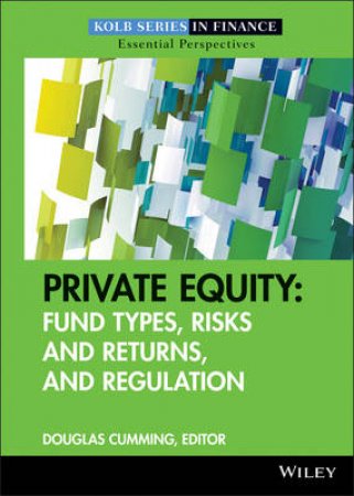 Private Equity: Fund Types, Risks and Returns, and Regulation by Various