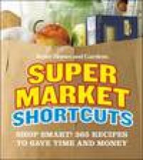 Supermarket Shortcuts 365 Recipes to Shave Time From Meal Prep Without Sacrificing Flavor