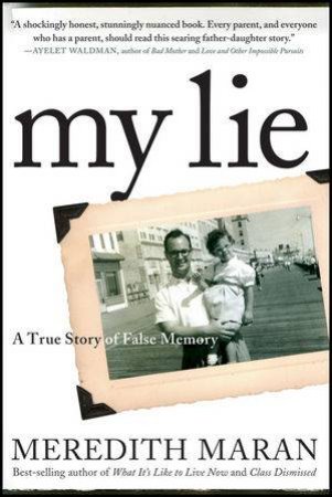 My Lie: A True Story of False Memory by Meredith Maran