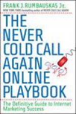 Never Cold Call Again Online Playbook The Definitive Guide to Internet Marketing Success