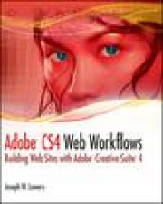Adobe CS4 Web Workflows Building Websites with Adobe Creative Suite 4