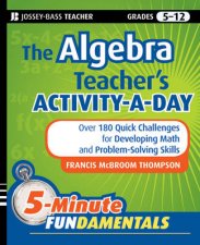 The Algebra Teachers Activityaday Grades 612   Over 180 Quick Challenges for Developing Math and Problemsolving S