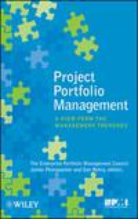 Practice of Project Portfolio Management: A Story From the Trenches by Various