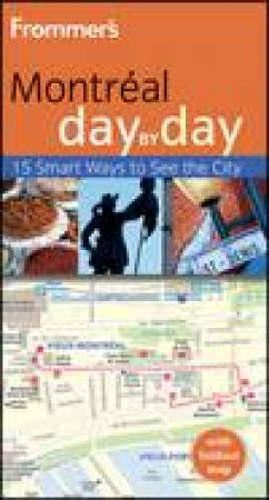 Frommer's Day by Day: Montreal, 2nd Ed by Leslie Brokaw