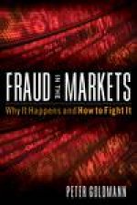 Fraud in the Markets Why It Happens and How to Fight It