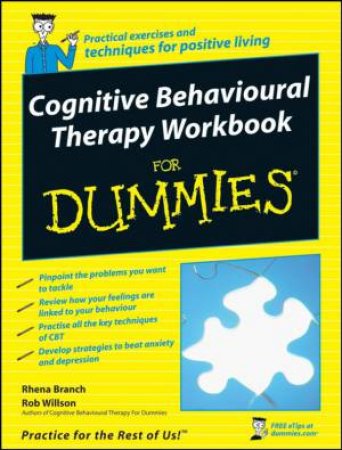 Cognitive Behavioural Therapy Workbook For Dummies by Rhena Branch & Rob Willson