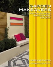 Garden Makeovers Quick Fixes And Designer Secrets To Tranform Your Garden