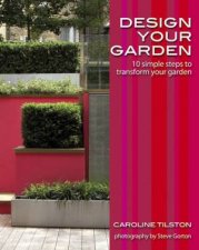 Design Your Garden 10 Simple Steps To Transform Your Garden Style Guides
