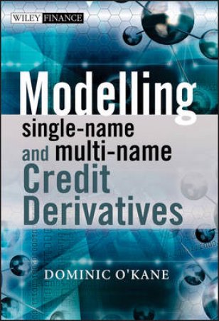Modelling Single - Name and Multi - Name Credit Derivatives by Dominic O'Kane