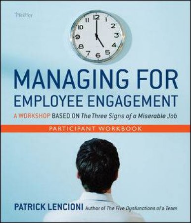 Managing for Employee Engagement Participant Workbook by Patrick M Lencioni