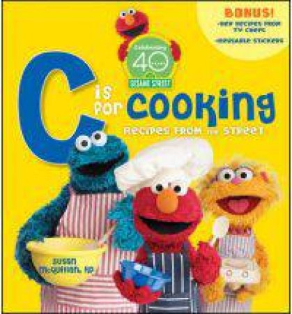 Sesame Street 'C' Is for Cooking,  40th Anniversary Ed by Susan McQuilan