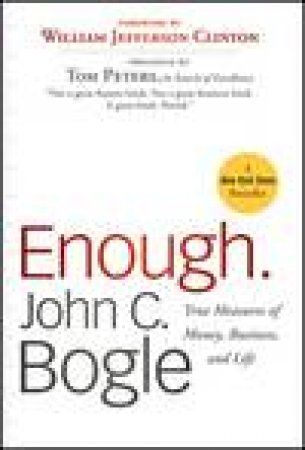 Enough: True Measures of Money, Business and Life by John C Bogle