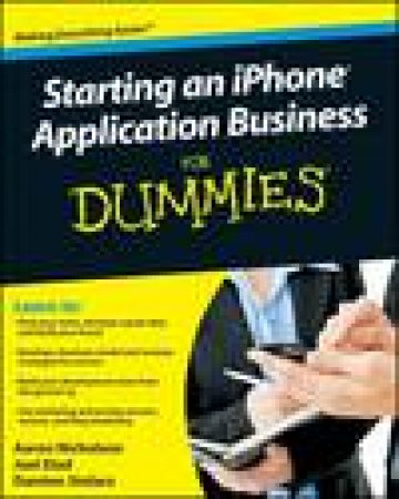 Starting an iPhone Application Business for Dummies by Joel Elad & Damien Stolarz & Aaron Nicholson