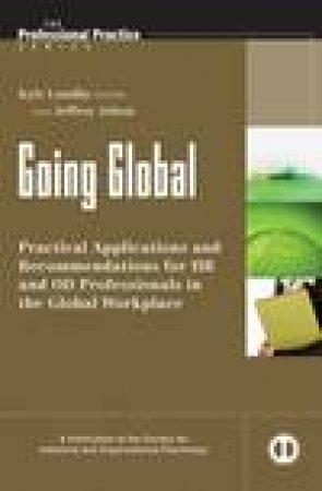Going Global: Practical Applications and Recommendations for HR and OD Professionals in the Global Workplace by Kyle Lundby