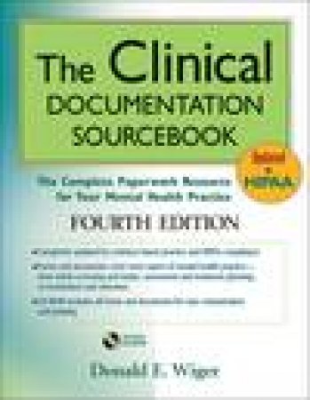 Clinical Documentation Sourcebook: The Complete Paperwork Resource for Your Mental Health Practice, 4th Ed plus CD by Donald E Wiger