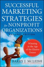 Successful Marketing Strategies for Nonprofit Organizations Second Edition Winning in the Age of the Elusive Donor