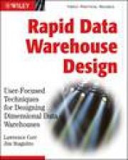 Rapid Data Warehouse Design UserFocused Techniques for Designing Dimensional Data Warehouses